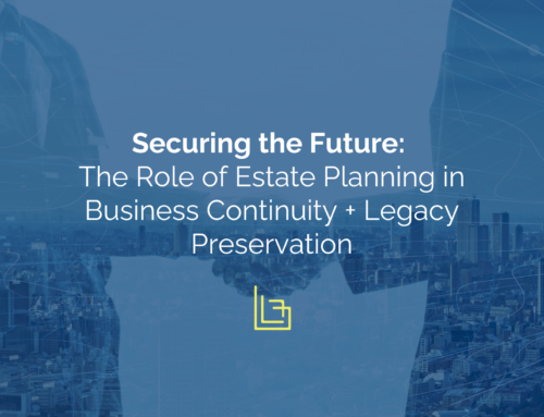 Burkhalter Law – The Role of Estate Planning in Business Continuity + Legacy Preservation