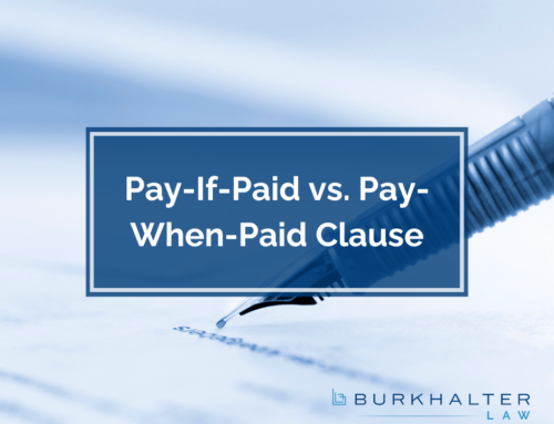 Burkhalter Law – Pay-if-Paid vs Pay-when-Paid