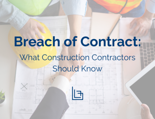 Burkhalter Law – Breach of Contract: What Construction Contractors Should Know