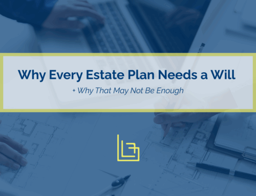 Burkhalter Law – Why Every Estate Plan Needs a Will + Why That May Not Be Enough