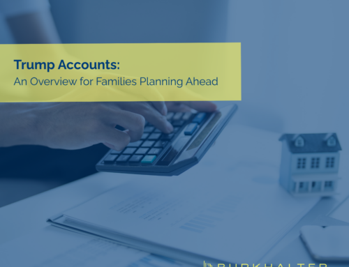 Burkhalter Law – Trump Accounts: An Overview for Families Planning Ahead