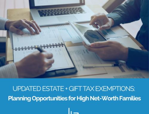Burkhalter Law – Updated Gift + Tax Exemptions: Planning Opportunities for High Net-Worth Families